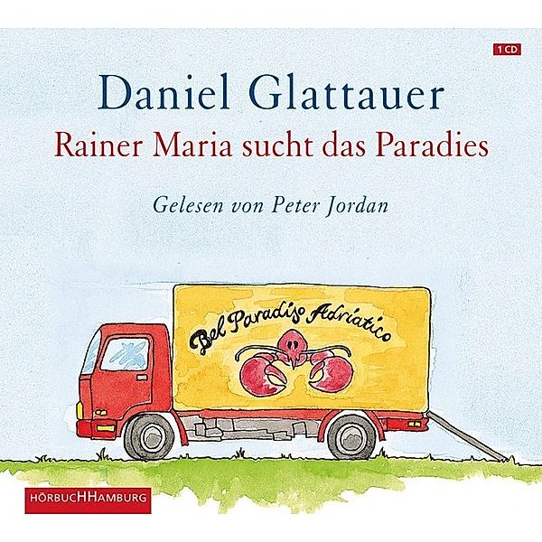 Rainer Maria sucht das Paradies,1 Audio-CD, Daniel Glattauer