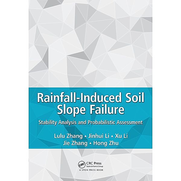 Rainfall-Induced Soil Slope Failure, Lulu Zhang, Jinhui Li, Xu Li, Jie Zhang, Hong Zhu