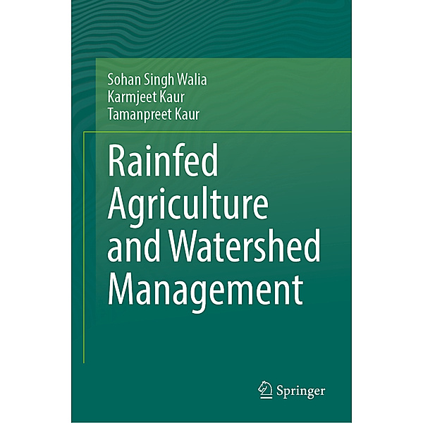 Rainfed Agriculture and Watershed Management, Sohan Singh Walia, Karmjeet Kaur, Tamanpreet Kaur