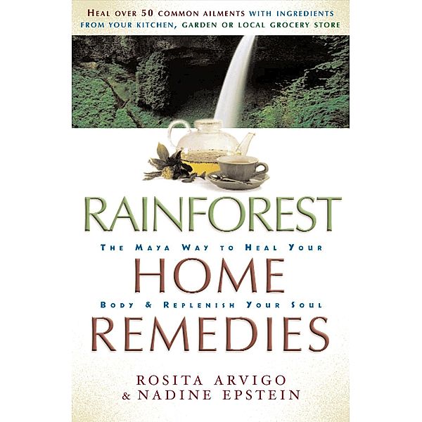 Rainforest Home Remedies, Rosita Arvigo, Nadine Epstein