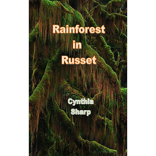 Rainforest in Russet, Cynthia Sharp