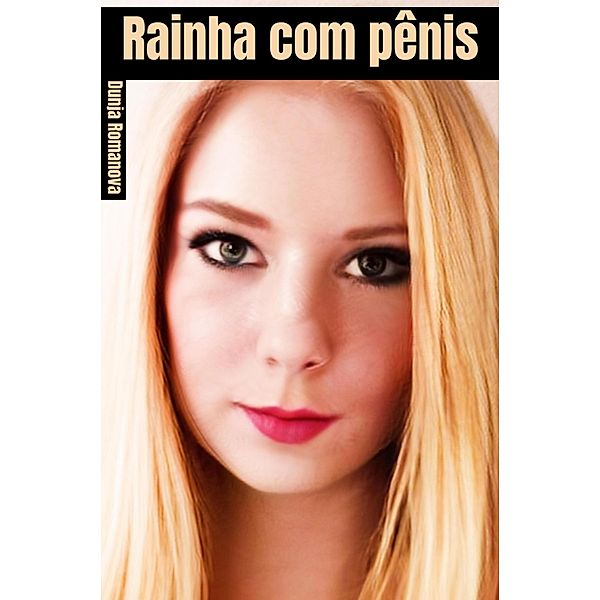 Rainha com pênis, Dunja Romanova