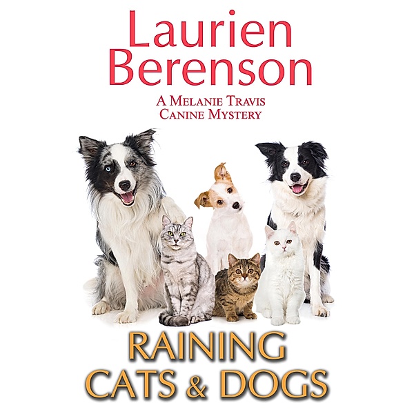 Raining Cats & Dogs / A Melanie Travis Mystery Bd.12, Laurien Berenson