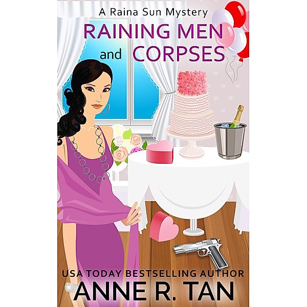 Raining Men and Corpses (A Raina Sun Mystery, #1) / A Raina Sun Mystery, Anne R. Tan