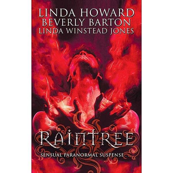 Raintree: Raintree: Inferno / Raintree: Haunted / Raintree: Sanctuary, Linda Howard, Linda Winstead Jones, Beverly Barton