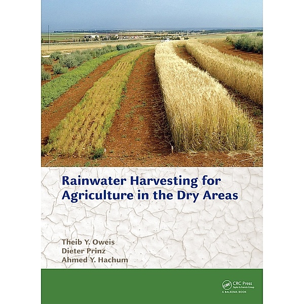 Rainwater Harvesting for Agriculture in the Dry Areas, Theib Y. Oweis, Dieter Prinz, Ahmed Y. Hachum