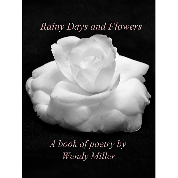 Rainy Days and Flowers, Wendy Miller