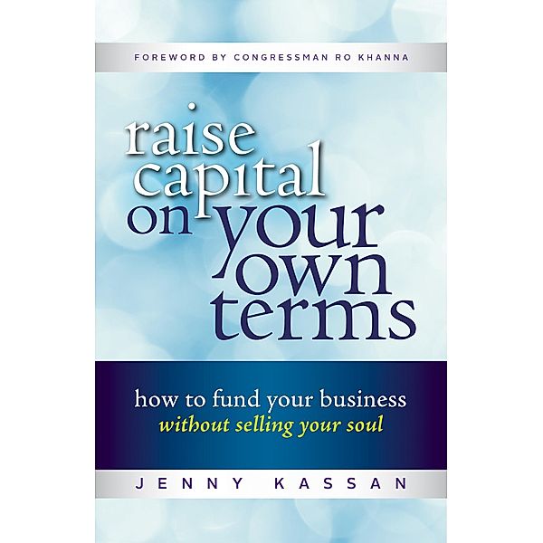 Raise Capital on Your Own Terms, Jenny Kassan