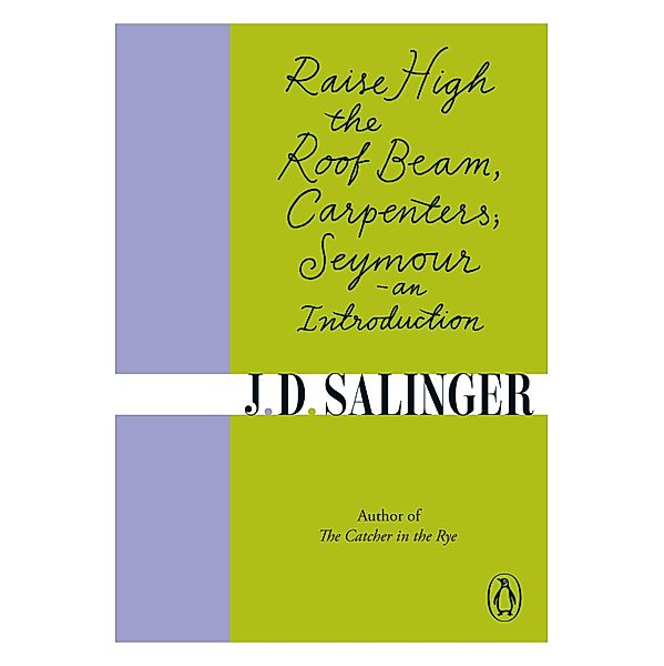 Raise High the Roof Beam, Carpenters; Seymour - an Introduction, J. D. Salinger