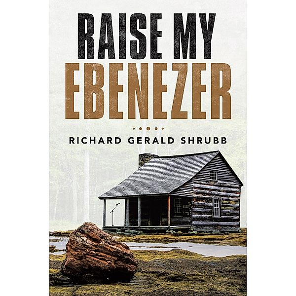 Raise My Ebenezer, Richard Gerald Shrubb