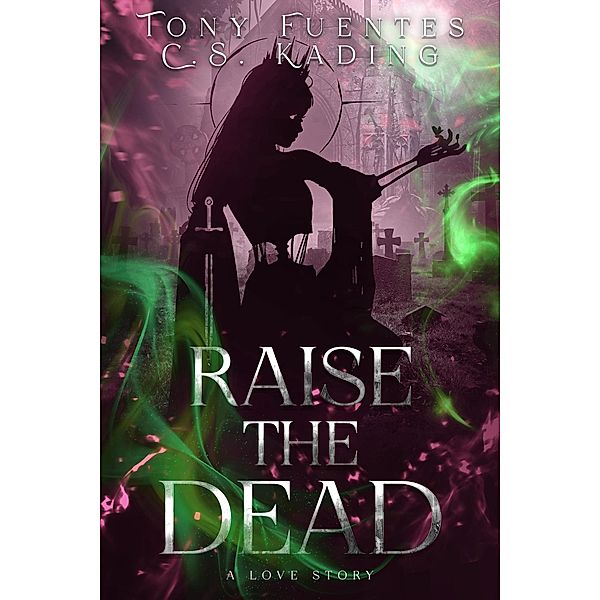 Raise the Dead (Gothika, #1) / Gothika, Tony Fuentes, Cs Kading