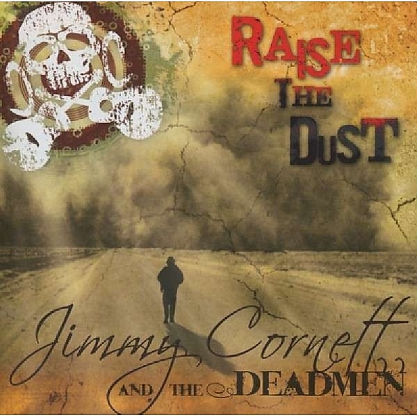Raise The Dust, Jimmy Cornett & The Deadmen