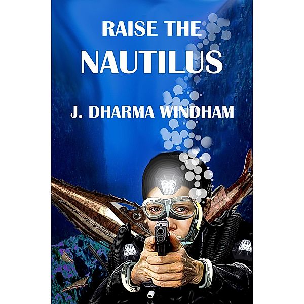 Raise the Nautilus, J. Dharma Windham