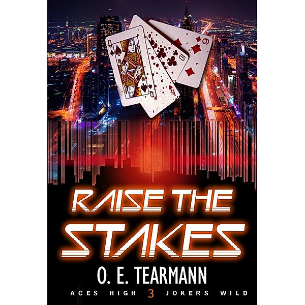 Raise the Stakes (Aces High, Jokers Wild, #3) / Aces High, Jokers Wild, O. E. Tearmann