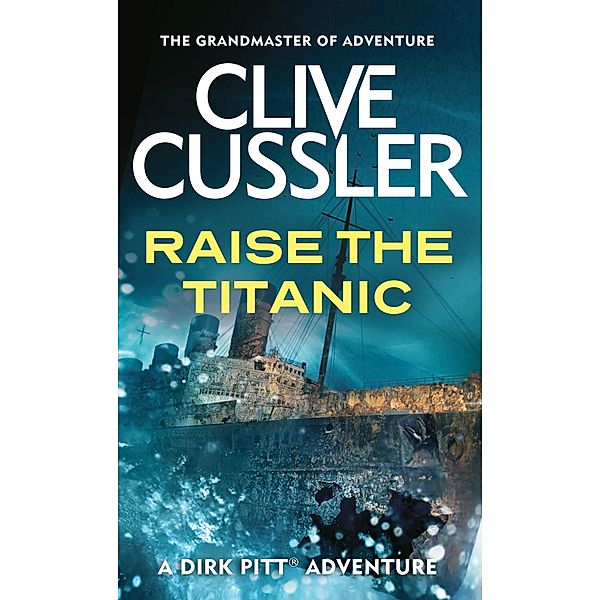 Raise the Titanic / Dirk Pitt Adventures Bd.4, Clive Cussler