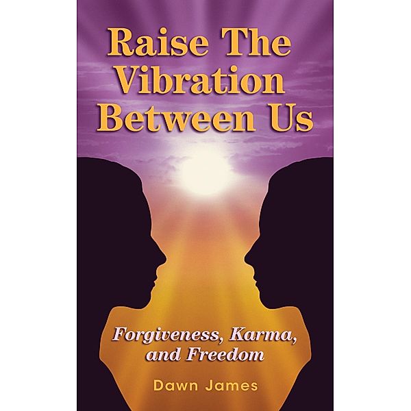 Raise the Vibration Between Us / Publish and Promote, Dawn James