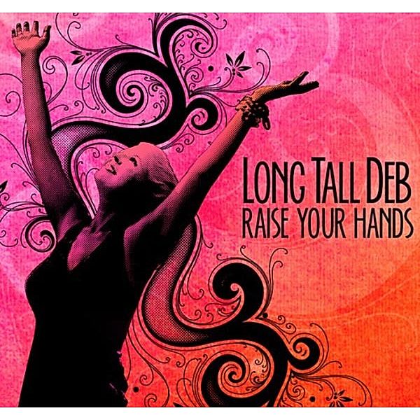 Raise Your Hands, Long Tall Deb