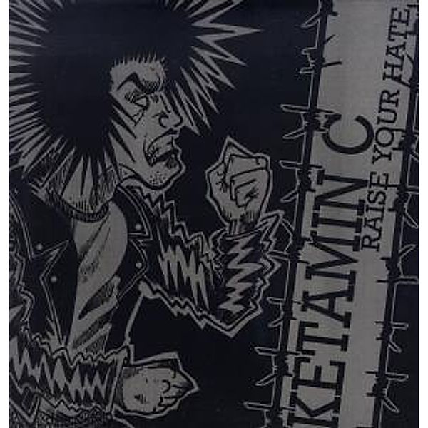 Raise Your Hate (Vinyl), Ketamin C