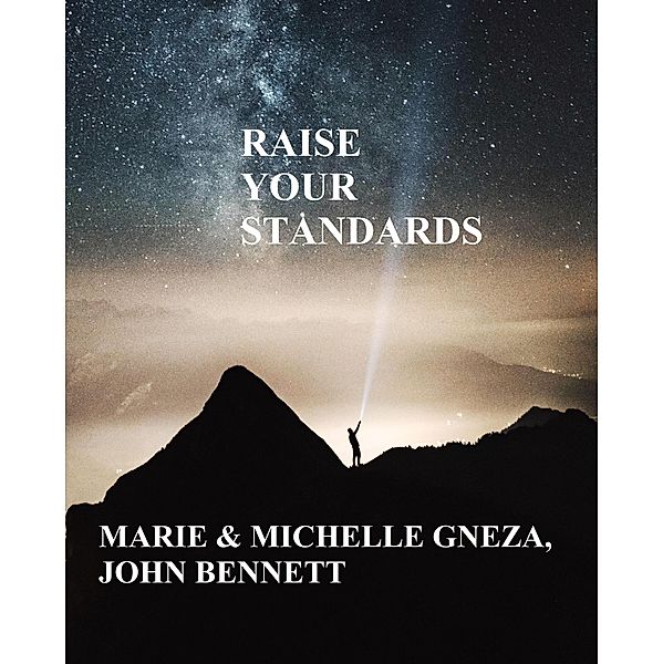 Raise Your Standards, Marie Gneza, Michelle Gneza, John Bennett