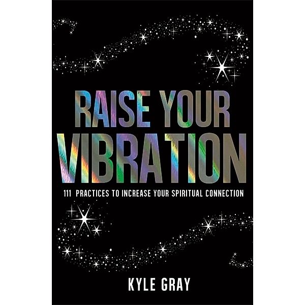 Raise your vibration, Kyle Gray