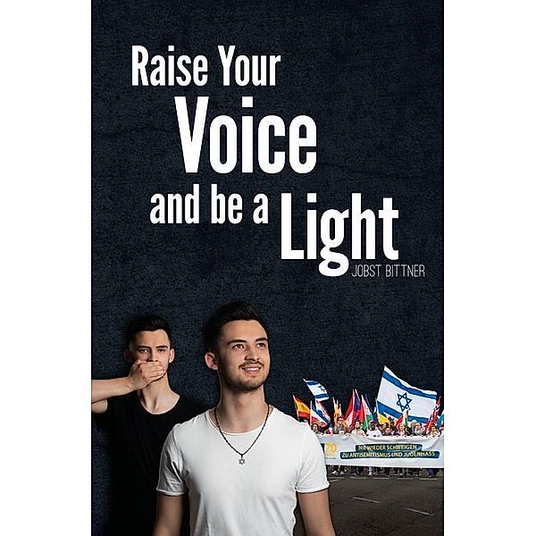 Raise Your Voice and be a Light, Jobst Bittner