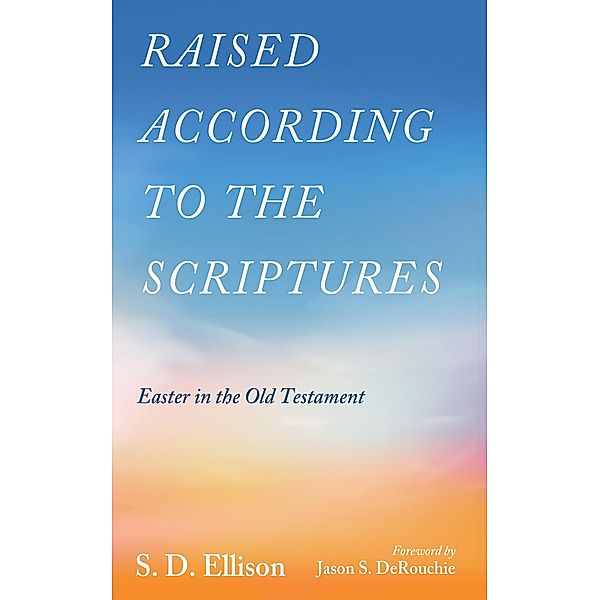 Raised according to the Scriptures, S. D. Ellison