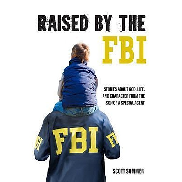 Raised by the FBI, Scott Sommer