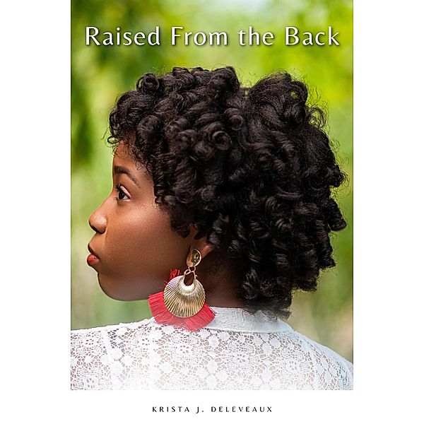 Raised From the Back, Krista J Deleveaux