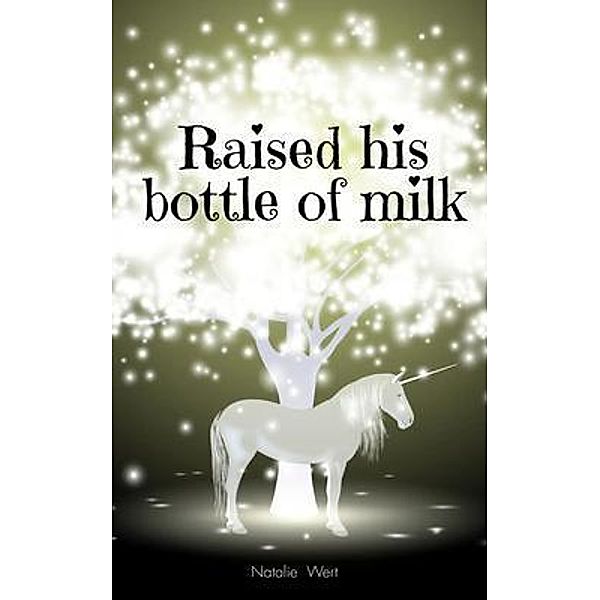 Raised his bottle of milk, Natalie Wert