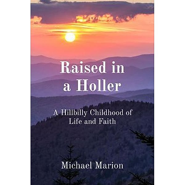Raised in a Holler, Michael Marion