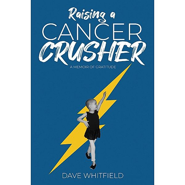 Raising a Cancer Crusher, Dave Whitfield