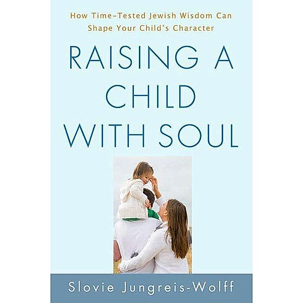Raising a Child with Soul, Slovie Jungreis-Wolff