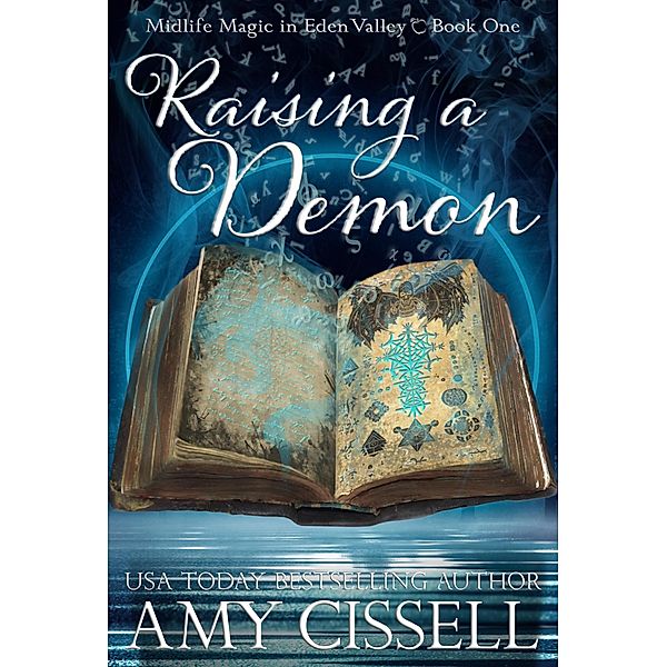 Raising a Demon (Midlife Magic in Eden Valley, #1) / Midlife Magic in Eden Valley, Amy Cissell