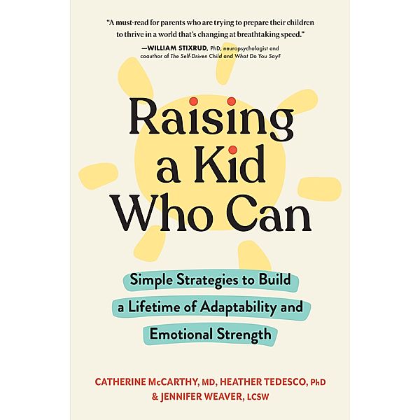 Raising a Kid Who Can, Catherine McCarthy, Heather Tedesco, Jennifer Weaver