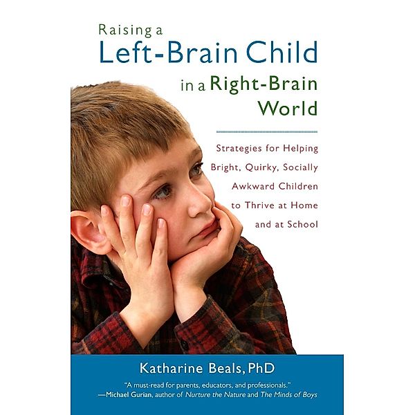 Raising a Left-Brain Child in a Right-Brain World, Katharine Beals