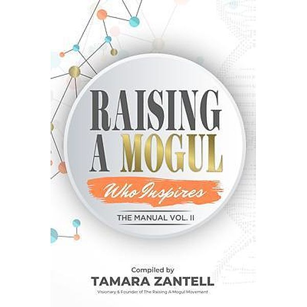 Raising A Mogul - The Manual Vol.II, Tamara Zantell
