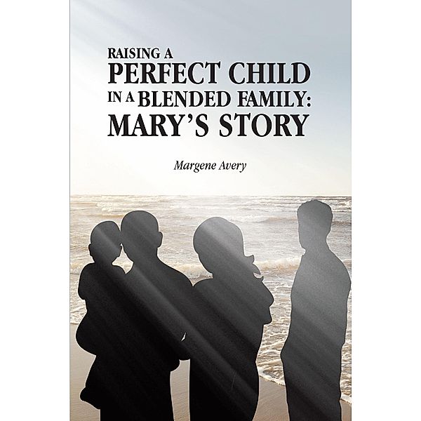 Raising a Perfect Child in a Blended Family, Margene Avery