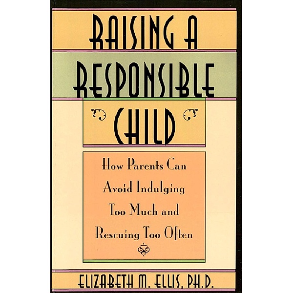 Raising a Responsible Child:, Elizabeth Ellis