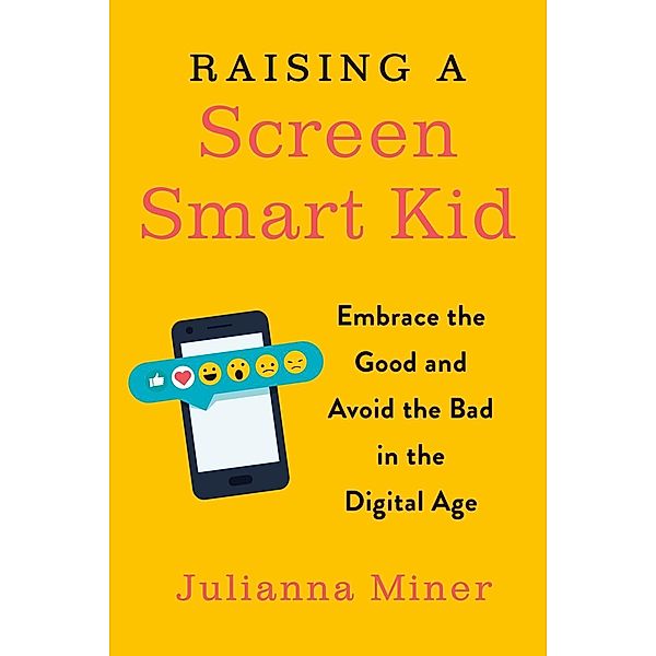 Raising a Screen-Smart Kid, Julianna Miner