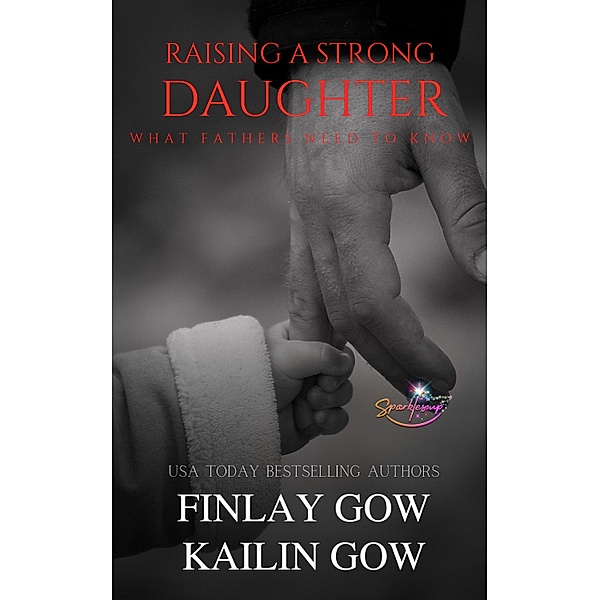Raising a Strong Daughter: What Fathers Need to Know, Kailin Gow, Finlay Gow