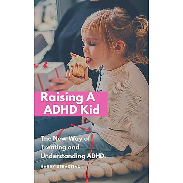 Raising An ADHD Kid, Harry Sebastian