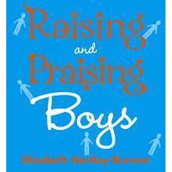 Raising and Praising Boys, Elizabeth Hartley-Brewer