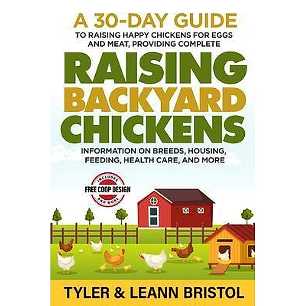 Raising Backyard Chickens, Tyler Bristol, Leann Bristol