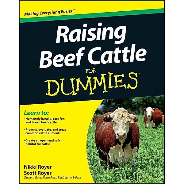 Raising Beef Cattle For Dummies, Scott Royer, Nikki Royer