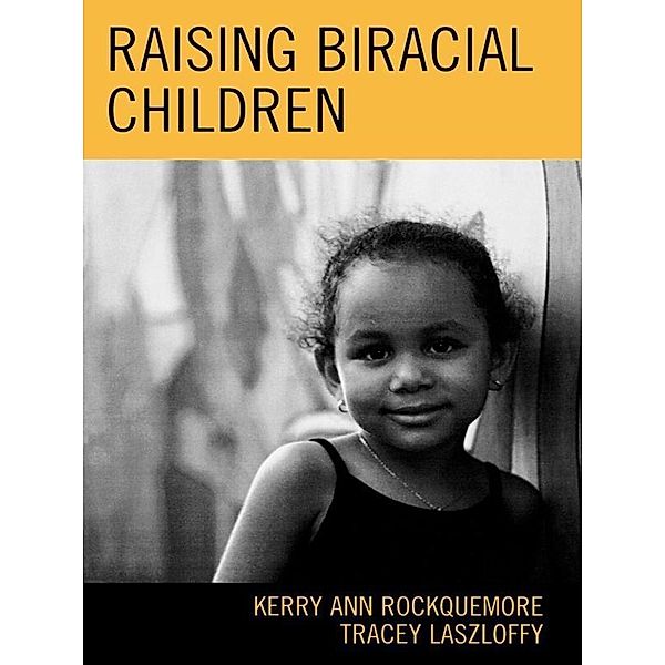 Raising Biracial Children, Kerry Ann Rockquemore, Tracey A. Laszloffy