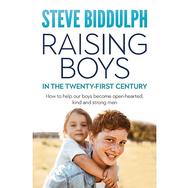 Raising Boys in the 21st Century, Steve Biddulph