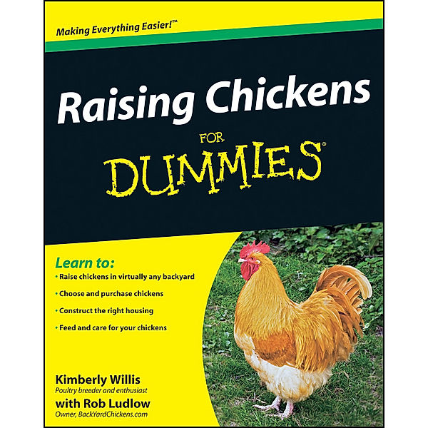 Raising Chickens For Dummies, Kimberly Willis, Rob Ludlow