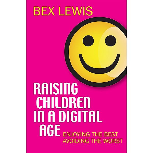 Raising Children in a Digital Age, Bex Lewis