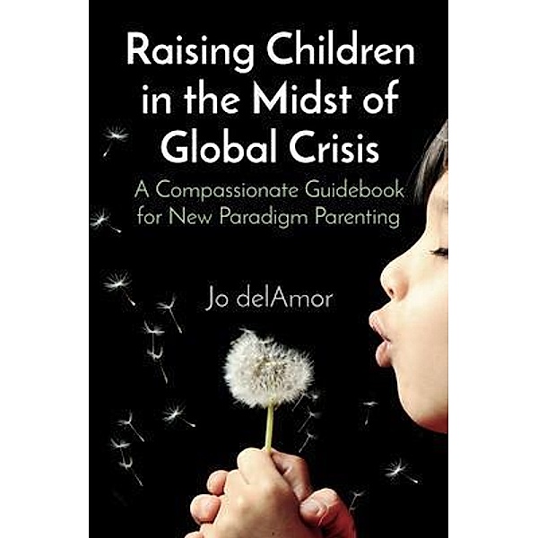 Raising Children in the Midst of Global Crisis, Jo Delamor