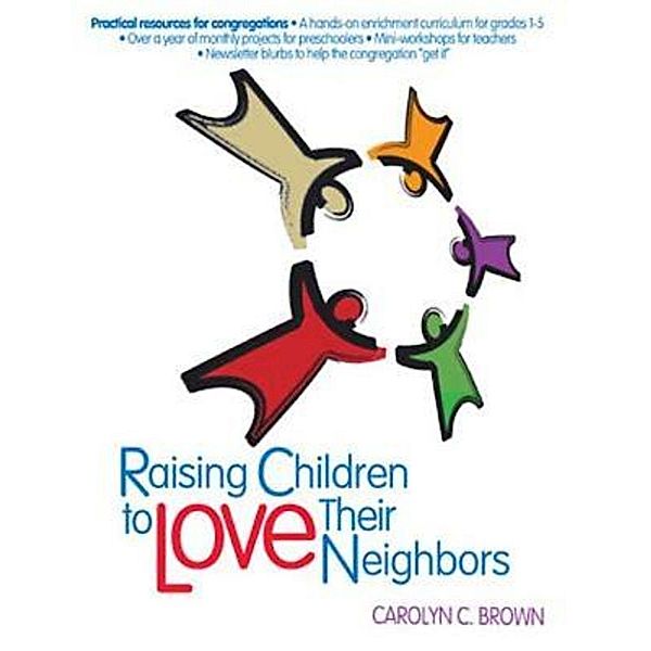 Raising Children To Love Their Neighbors, Carolyn C. Brown